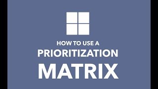 How to Use a Prioritization Matrix [upl. by Noitsirhc]