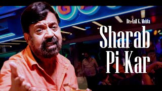 Sharab Pi Kar latest song  Dr Anil K Mehta tgmproductionindia [upl. by Jake]