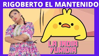 Rigoberto EL MANTENIDO  La india Yuridia Comedia [upl. by Lertnahs555]