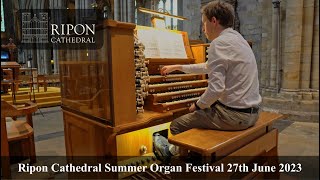 Ripon Cathedral Summer Organ Festival 2023 [upl. by Lleirbag783]