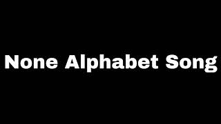 None Alphabet Song My Version Cutoff Prevention [upl. by Nnylorac]