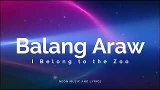 Balang Araw  I Belong To The Zoo LYRICS [upl. by Weihs]