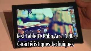 Test et avis tablette Android kobo Arc 10 HD  caractéristiques techniques [upl. by Towroy]