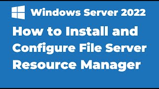 106 Install and Configure FSRM in Windows Server 2022 [upl. by Notirb]