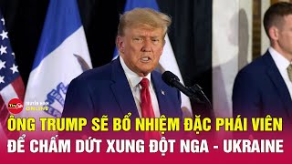 Hé lộ nhân vật đặc biệt được ông Trump chọn để chấm dứt cuộc xung đột Nga Ukraine  Tin24h [upl. by Chrystal]