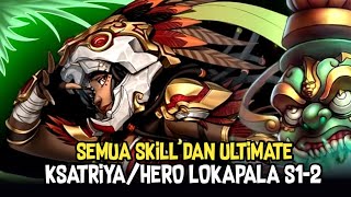 SEMUA SKILL DAN ULTIMATE KsatriyaHero Lokapala Season 12  Lokapala Game Moba Indonesia [upl. by Naitirb155]