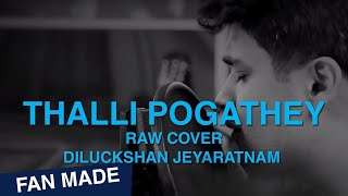 Achcham Yenbadhu Madamaiyada  Thalli Pogathey  Raw Cover  Diluckshan Jeyaratnam [upl. by Chill]