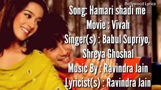 Hamari Shaadi Mein Lyrics  Vivah  Shahid Kapoor720PHD [upl. by Nnylrac771]