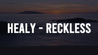 Healy  Reckless Lyrics [upl. by Anirrak774]