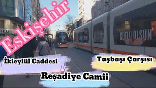 Eskişehir İkieylül Caddesi  Taşbaşı Çarşısı  Reşadiye Cami [upl. by Ahseia]