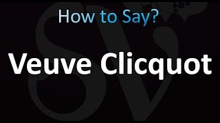 How to Pronounce Veuve Clicquot Correctly [upl. by Enytsirhc601]