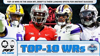 Top10 WRs In The 2024 NFL Draft amp Their Landing Spots For Instant Success  PFF NFL Show [upl. by Adev]