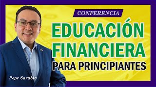 👌 Educacion Financiera PARA PRINCIPIANTES 🙌 Conferencia completa [upl. by Teddman552]