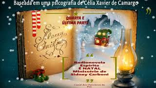 Radionovela espírita 4 “É Natal” Quarta ParteMinissérie de Sidney Carboni psicografia Célia Xavier [upl. by Acyre]