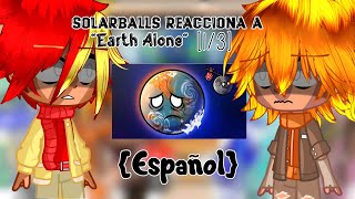 Solarballs reacciona a quotEarth Alonequot Español [upl. by Lurette]