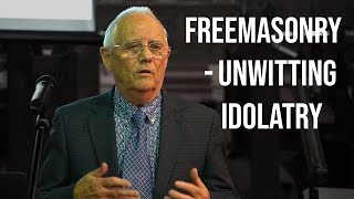 Freemasonry  Unwitting Idolatry [upl. by Sehcaep]