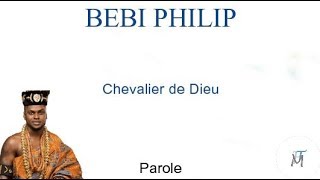 Bebi Philip  Chevalier de Dieu Parole [upl. by Yesdnik]