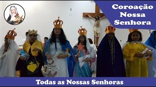 Coroação Nossa Senhora 2018  quotTodas as Nossas Senhorasquot [upl. by Nolyad822]