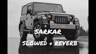 SARKAR SLOWED  REVERB  viraltrendingsongviralsongtrendingsongviralvideo [upl. by Buffy]