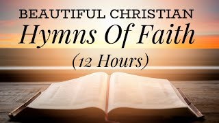 Beautiful Hymns of Faith with lyrics 12 hours [upl. by Anaitit]