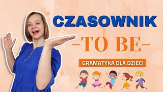 Czasownik TO BE  Gramatyka dla dzieci [upl. by Bren]