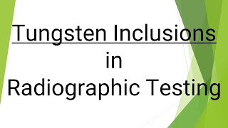 Tungsten Inclusions in Radiographic Film  NDT  ASME Section 5 [upl. by Xyla]