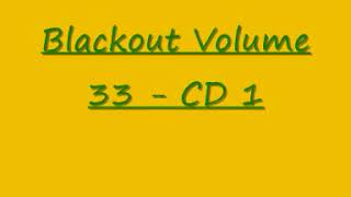 Blackout Volume 33 CD 1 [upl. by Dnumyar309]