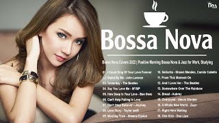 Bossa Nova Covers 2022  Positive Morning Bossa Nova and Jazz for Work Studying [upl. by Kiefer842]