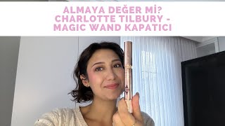 ALMAYA DEĞER Mİ  CHARLOTTE TILBURY  MAGIC WAND KAPATICI [upl. by Anitsim371]