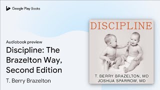 Discipline The Brazelton Way Second Edition by T Berry Brazelton · Audiobook preview [upl. by Absalom]