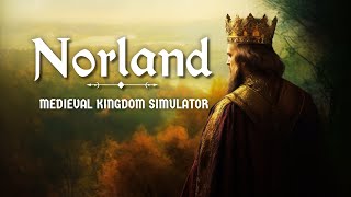 MEDIEVAL KINGDOM SIM  NORLAND Gameplay w Commentary [upl. by Relyat]