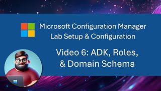 MCM SCCM Lab Setup  Video 6 ADK Roles amp Domain Schema [upl. by Gnouc]