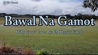 Requested Songquot Bawal Na Gamot  Willy Garte quot Cover Lyrics Video [upl. by Noira]