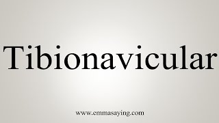 How To Say Tibionavicular [upl. by Malone]