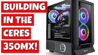 Building In The Thermaltake Ceres 350 MX TG ATX Case [upl. by Theron609]