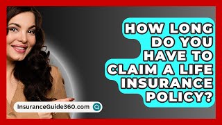 How Long Do You Have To Claim A Life Insurance Policy  InsuranceGuide360com [upl. by Aidile]