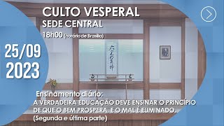 Culto Vesperal  quotA verdadeira educação deve ensinar o princípio quot 2ª parte  25092023 [upl. by Erehpotsirhc]