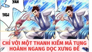 CHỈ VỚI MỘT THANH KIẾM MÀ TUNG HOÀNH NGANG DỌC XƯNG ĐẾ [upl. by Matlick]