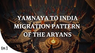 Where did the Aryans come from  Episode 3 Aryan Migration amp Assimilation Pattern [upl. by Sherburne]