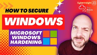 Intro To Microsoft Windows Hardening  Microsoft Windows Best Practices [upl. by Ccasi]