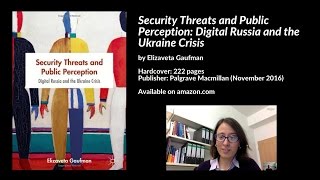 Security Threats amp Public Perception Digital Russia amp the Ukraine Crisis Lisa Gaufman [upl. by Thetos]