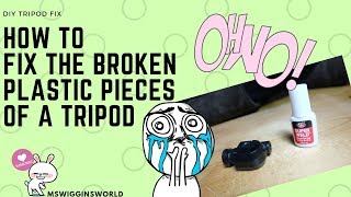 DIY TRIPOD FIX HOW TO FIX THE BROKEN PLASTIC PIECES  MSWIGGINSWORLD [upl. by Huoh]