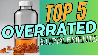 The 5 Most Overrated Supplements [upl. by Ardrey]