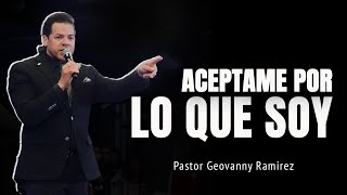 ACEPTAME POR LO QUE SOY  PASTOR GEOVANNY RAMIREZ [upl. by Filip384]