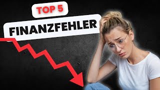 5 Finanzfehler mit denen man sich die Zukunft verbaut [upl. by Yesnnyl578]