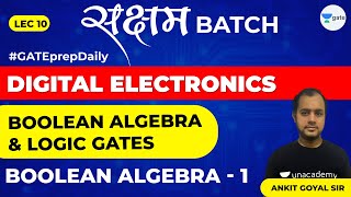 Digital Electronics  Boolean Algebra amp Logic Gates  Boolean Algebra 1  Lec 10  GATE EEECE 2021 [upl. by Scammon406]