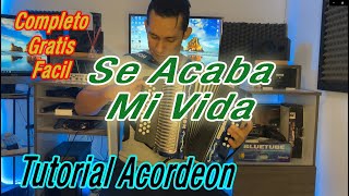 Se Acaba Mi vida TUTORIAL ACORDEON COMPLETO Tutorial completo Se acaba mi vida  Acordeon [upl. by Llessur]