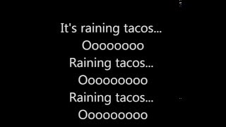 Its Raining Tacos Lyrics [upl. by Korb]