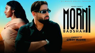 Morni  Sharvi Yadav X Badshah  Gtesh Muzikk  Badshah New Song remix mashup badshah newsong [upl. by Wichern266]