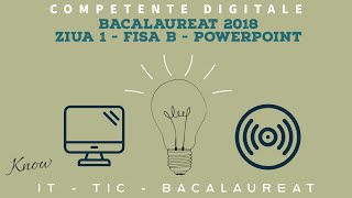 Bacalaureat 2018  Competente Digitale  Ziua 1  Fisa B  PowerPoint [upl. by Grimes]